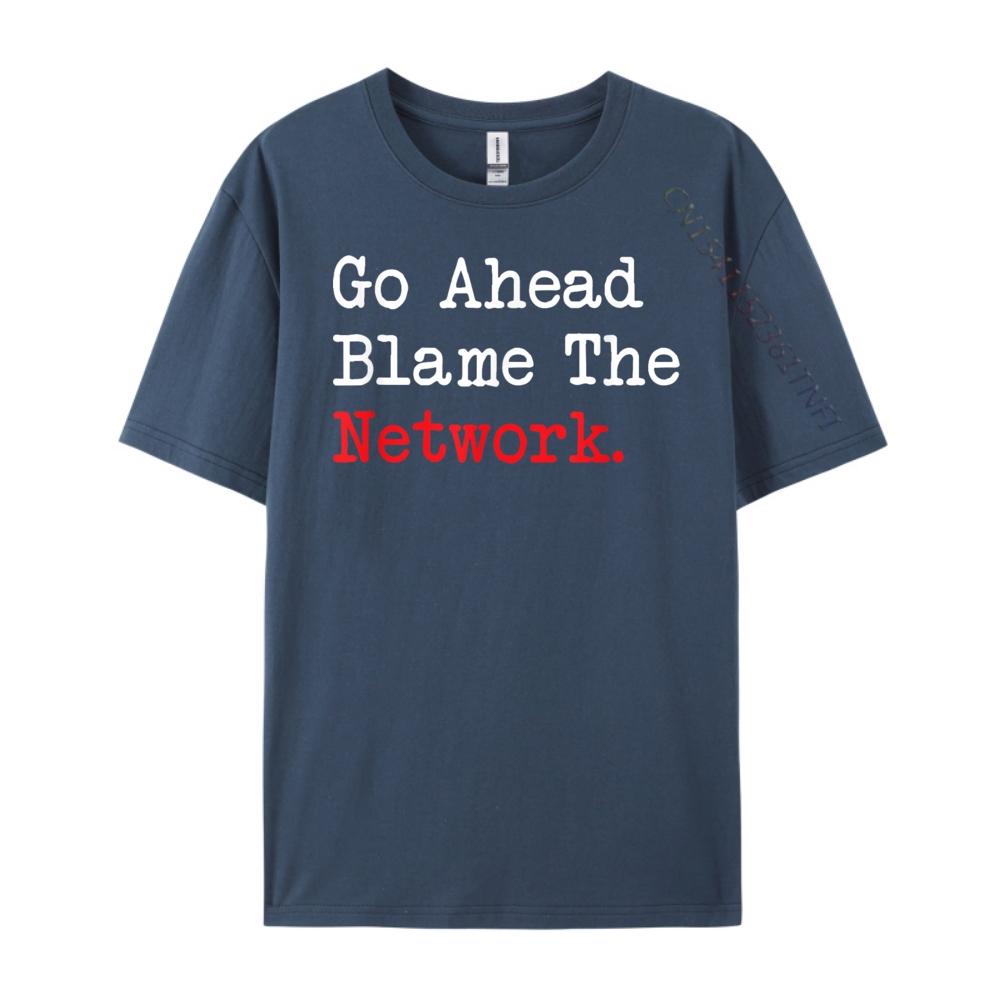 Go Ahead Blame The Network For Computer Fan Vintage T Shirts T Shirt Men Crazy Funny Shirts For Men Classic TShirt 4XL
Go Ahead Blame The Network For Computer Fan Vintage T Shirts T Shirt Men Crazy Funny Shirts For Men Classic TShirt 4XL