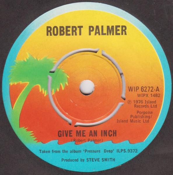 7inch Record ROBERT PALMER Give Me An Inch WIP6272 Island Records 1976 UK Pop Used
7inch Record ROBERT PALMER Give Me An Inch WIP6272 Island Records 1976 UK Pop Used