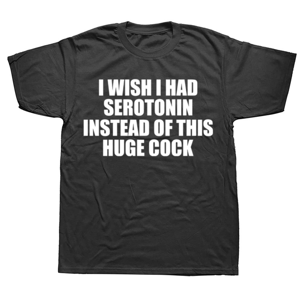 Funny I Wish I Had Serotonin Instead of This Huge Cock Women T Shirt Graphic Streetwear Short Sleeve Birthday Gifts T-shirt Men 4XL
Funny I Wish I Had Serotonin Instead of This Huge Cock Women T Shirt Graphic Streetwear Short Sleeve Birthday Gifts T-shirt Men 4XL