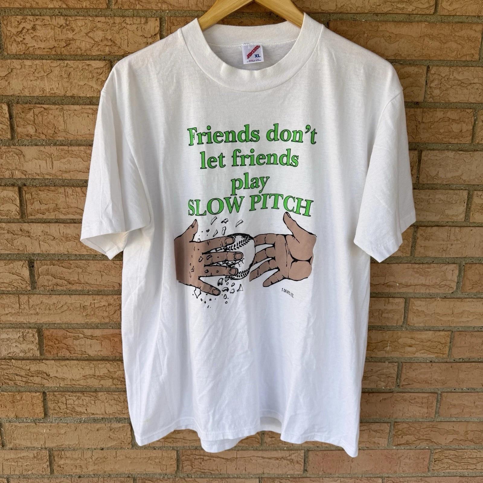 80s 90s Friends don t play Slow Pitch baseball graphic single stitch t-shirt XL 4XL
80s 90s Friends don t play Slow Pitch baseball graphic single stitch t-shirt XL 4XL