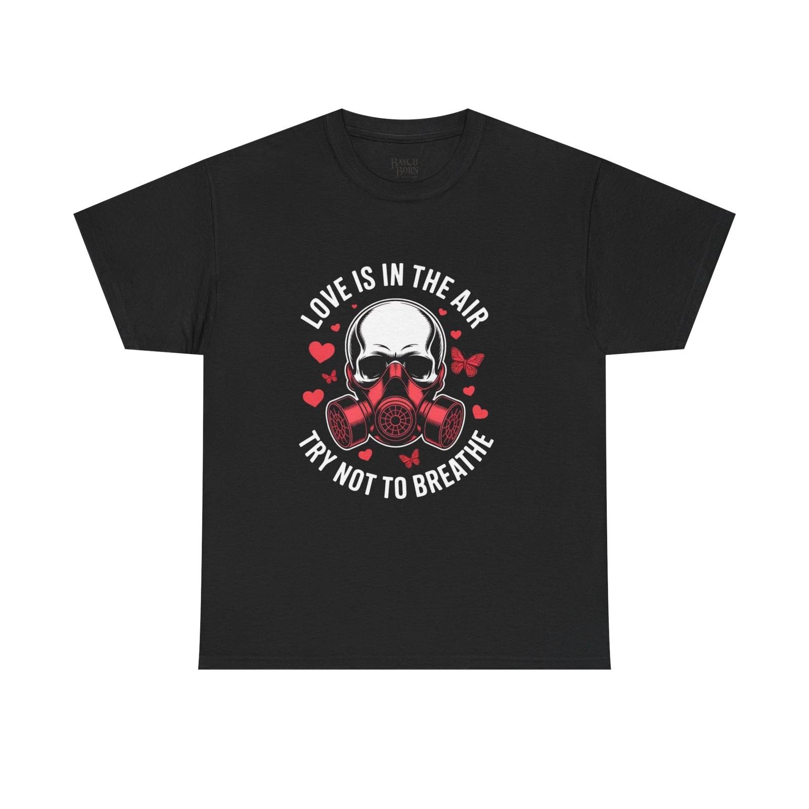 Love Is In The Air skull with gas mask T-Shirt | Try Not To Breathe design S
Love Is In The Air skull with gas mask T-Shirt | Try Not To Breathe design S