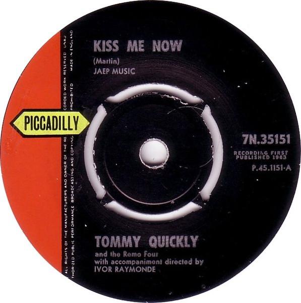 7inch Record TOMMY QUICKLY & THE REMO FOUR - Kiss Me Now 7N35151 Piccadilly 1963 UK Rock Used
7inch Record TOMMY QUICKLY & THE REMO FOUR - Kiss Me Now 7N35151 Piccadilly 1963 UK Rock Used