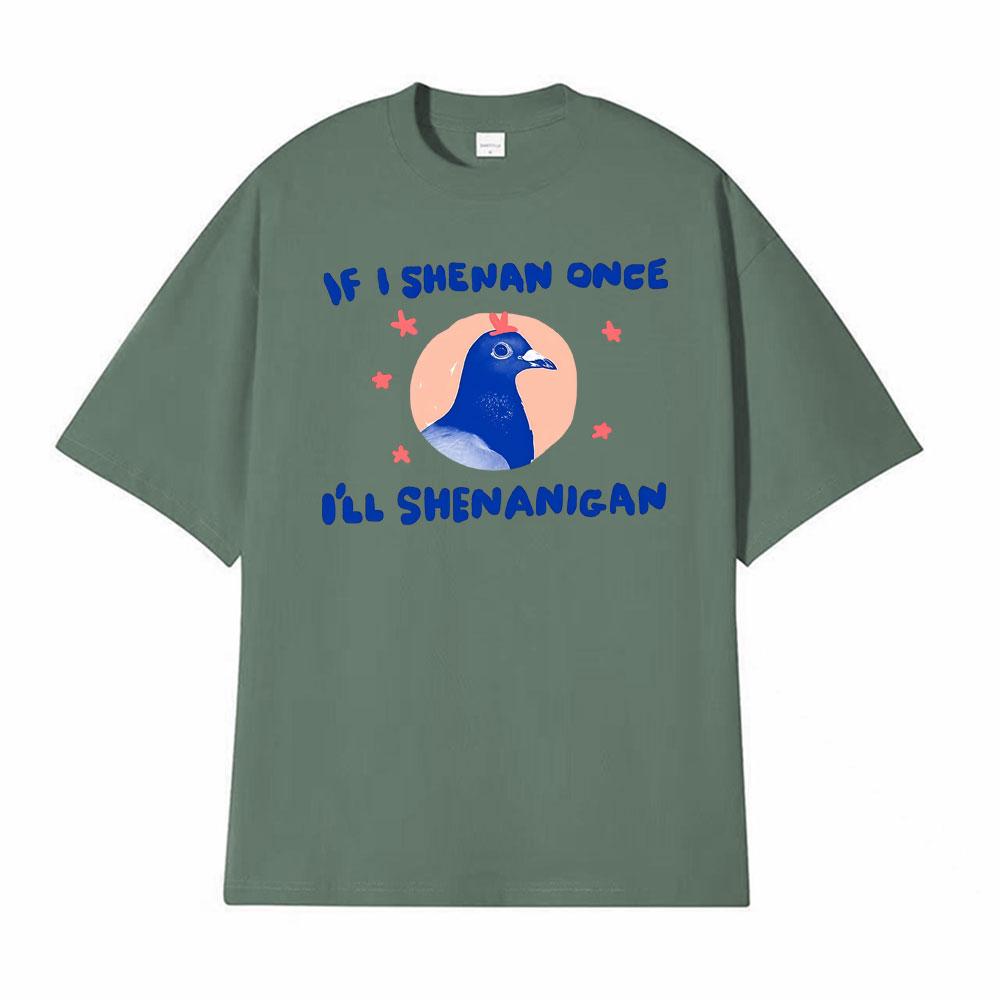 Ifi Shenan Once Ill Shenanigan Unisex Pigeon T Shirt Casual Short Sleeve Oversized Tee Shirt Men Hot Sale Comfort Humor Tshirt 4XL
Ifi Shenan Once Ill Shenanigan Unisex Pigeon T Shirt Casual Short Sleeve Oversized Tee Shirt Men Hot Sale Comfort Humor Tshirt 4XL