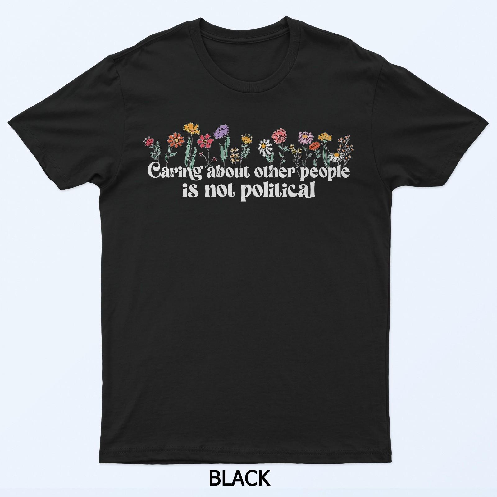 Caring About Other People Is Not Political T-Shirt 3XL
Caring About Other People Is Not Political T-Shirt 3XL