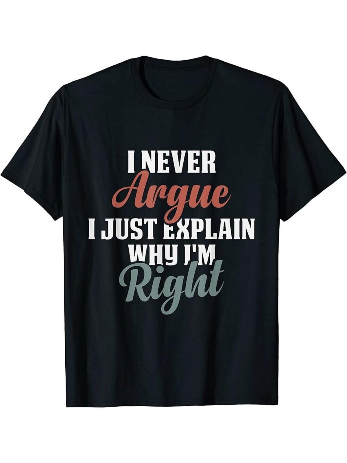 100% Cotton Funny T Shirts - I Never Argue, I Just Explain Why I m Right S разноцветный
100% Cotton Funny T Shirts - I Never Argue, I Just Explain Why I m Right S разноцветный