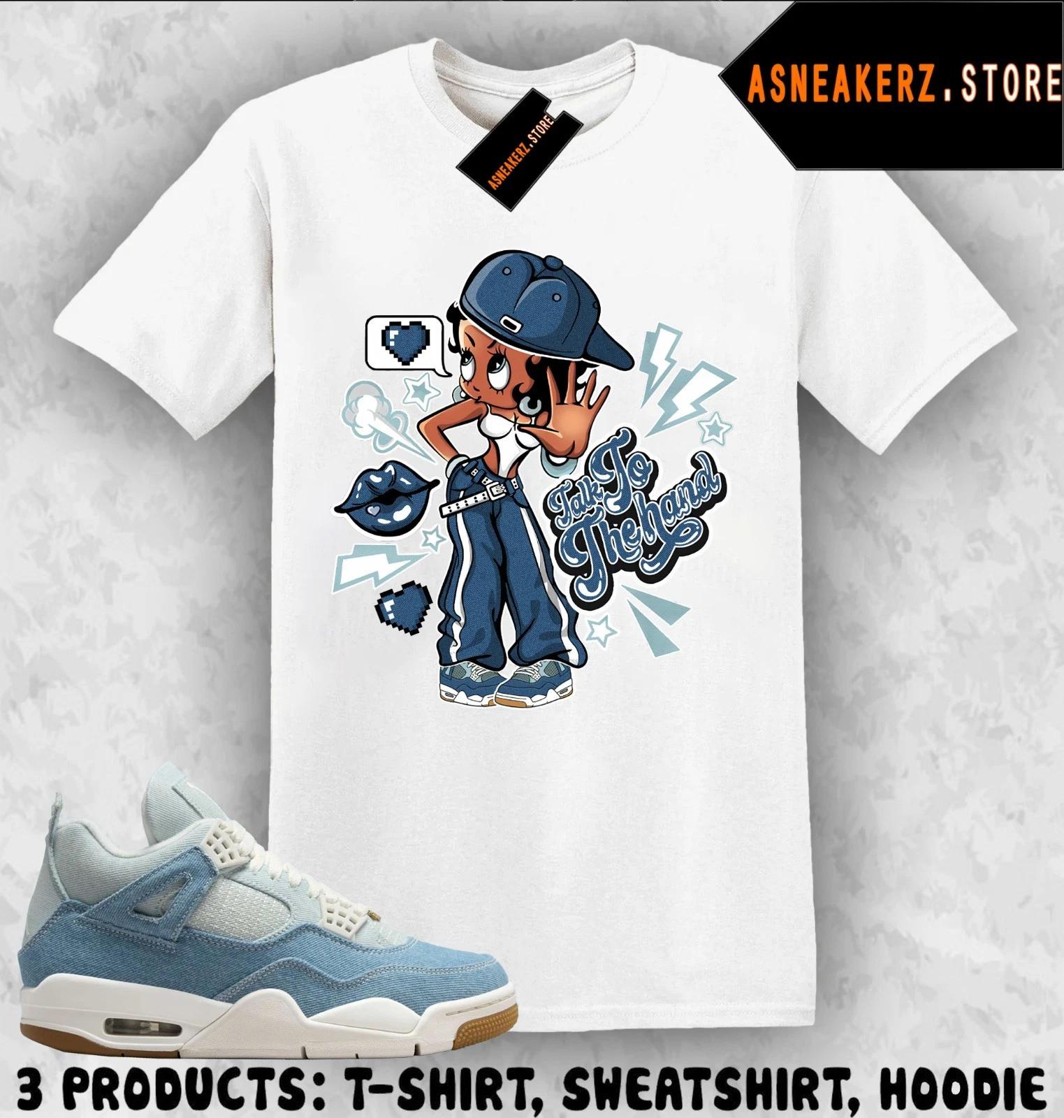Shirt Match AJ 4 Denim Worn Blue Sneaker Matching Betty Talk To The Hand T-Shirt 3XL
Shirt Match AJ 4 Denim Worn Blue Sneaker Matching Betty Talk To The Hand T-Shirt 3XL