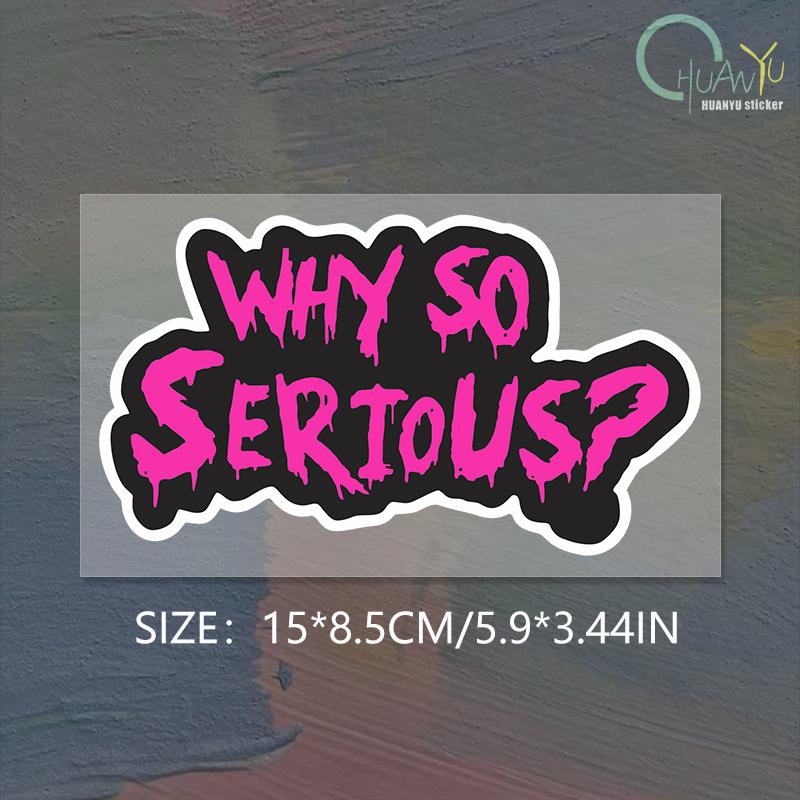 1pc Why So Serious English Funny Car Stickers for Auto Window Motorcycle Fuel Tank Scooter Body Racing Helmet Fun Vinyl Decals 15x8.5cm
1pc Why So Serious English Funny Car Stickers for Auto Window Motorcycle Fuel Tank Scooter Body Racing Helmet Fun Vinyl Decals 15x8.5cm