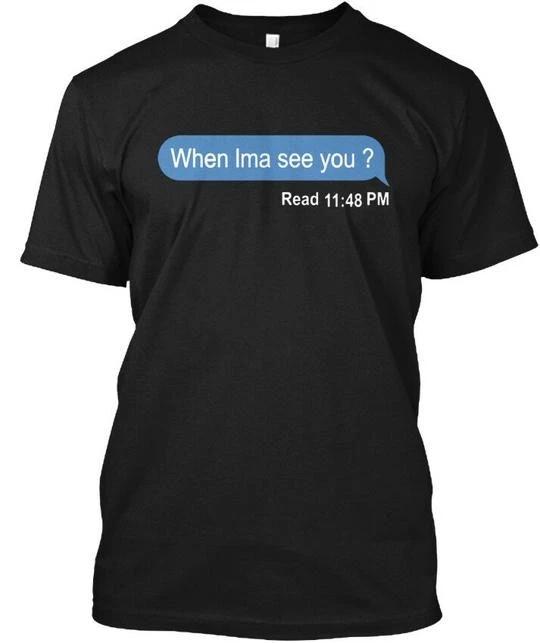 When Ima See You Read 1148 Pm TTshirt Made in the USA Size S to 5XL S
When Ima See You Read 1148 Pm TTshirt Made in the USA Size S to 5XL S