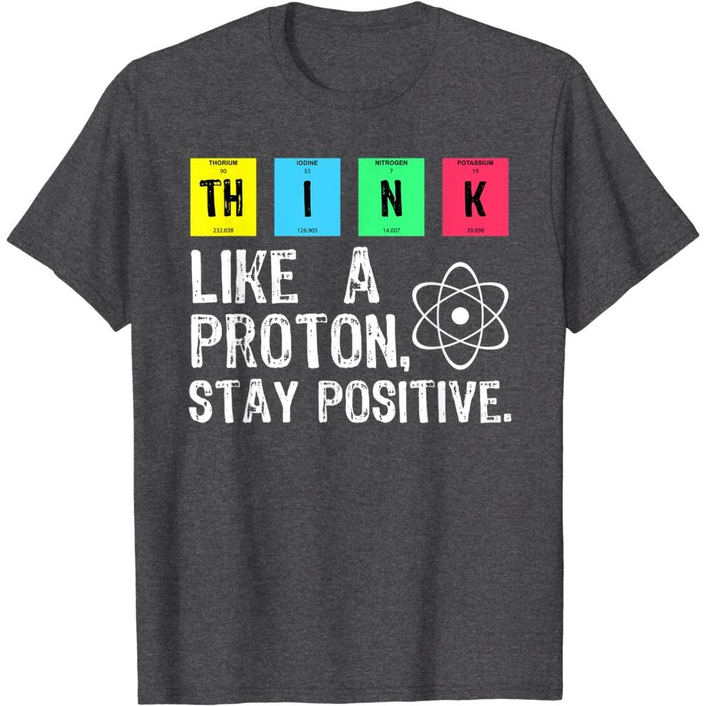 Think Like A Proton Stay Positive Funny Science T Shirt Design Printing Short Sleeve T Shirt Tops Comfortable Soft Cotton 4XL
Think Like A Proton Stay Positive Funny Science T Shirt Design Printing Short Sleeve T Shirt Tops Comfortable Soft Cotton 4XL