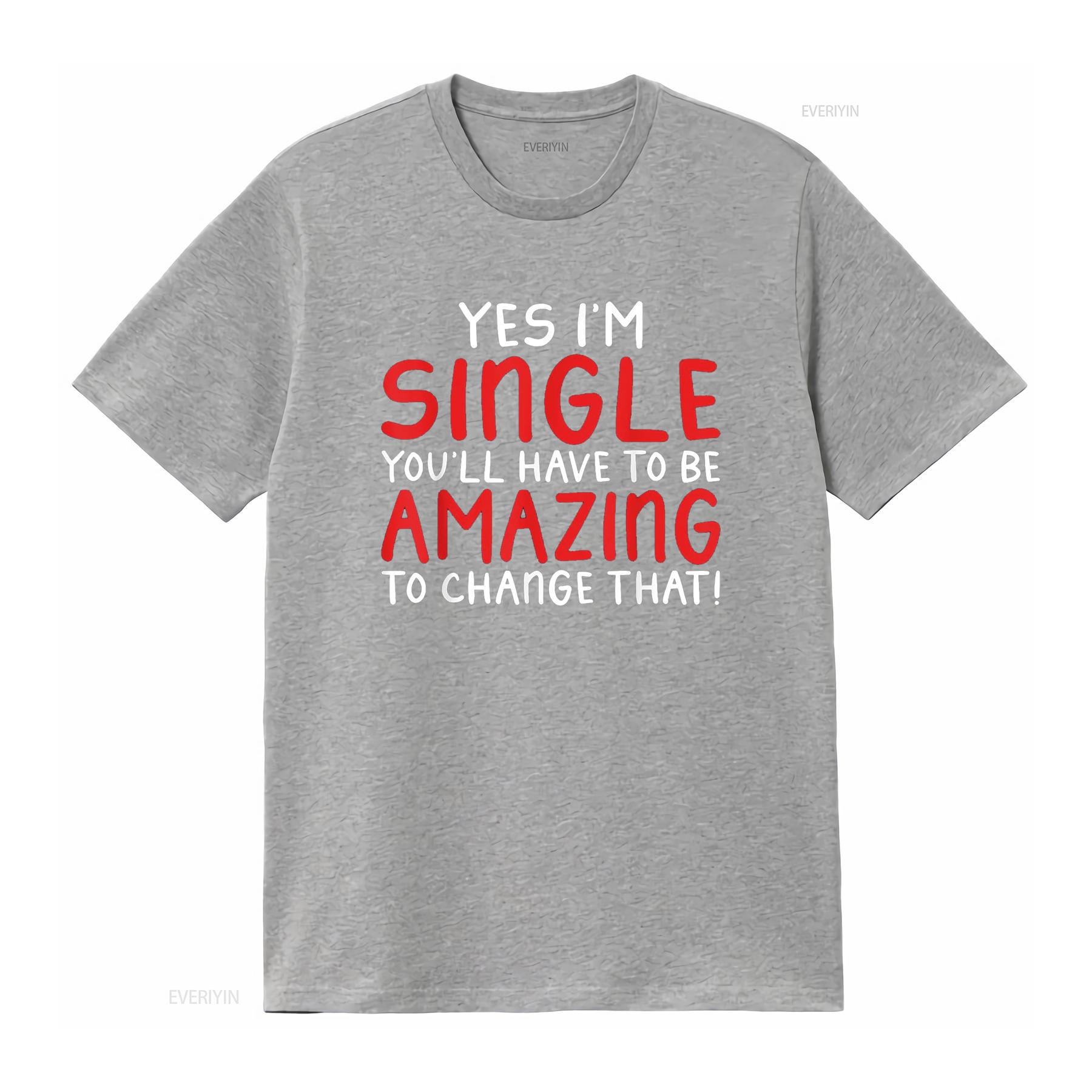 Yes im Single you will have be amazing to change that T Shirt vintage Washed Versatile fashion homme Top For Everyday Wear S
Yes im Single you will have be amazing to change that T Shirt vintage Washed Versatile fashion homme Top For Everyday Wear S