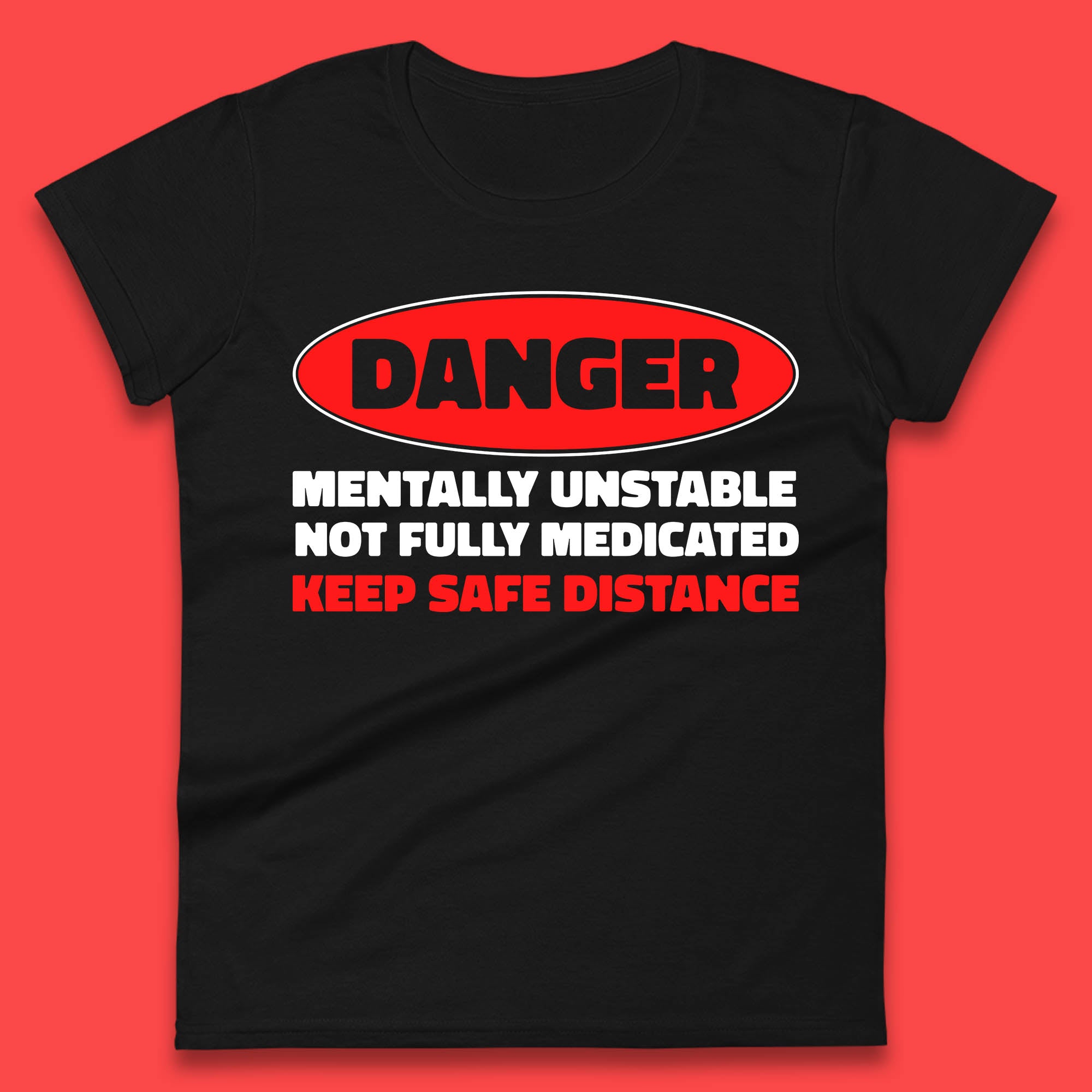 Danger Mentally Unstable Not Fully Medicated Keep Safe Distance Funny Saying Quote Womens Tee T Shirt Mens Tops Unisex Top M
Danger Mentally Unstable Not Fully Medicated Keep Safe Distance Funny Saying Quote Womens Tee T Shirt Mens Tops Unisex Top M