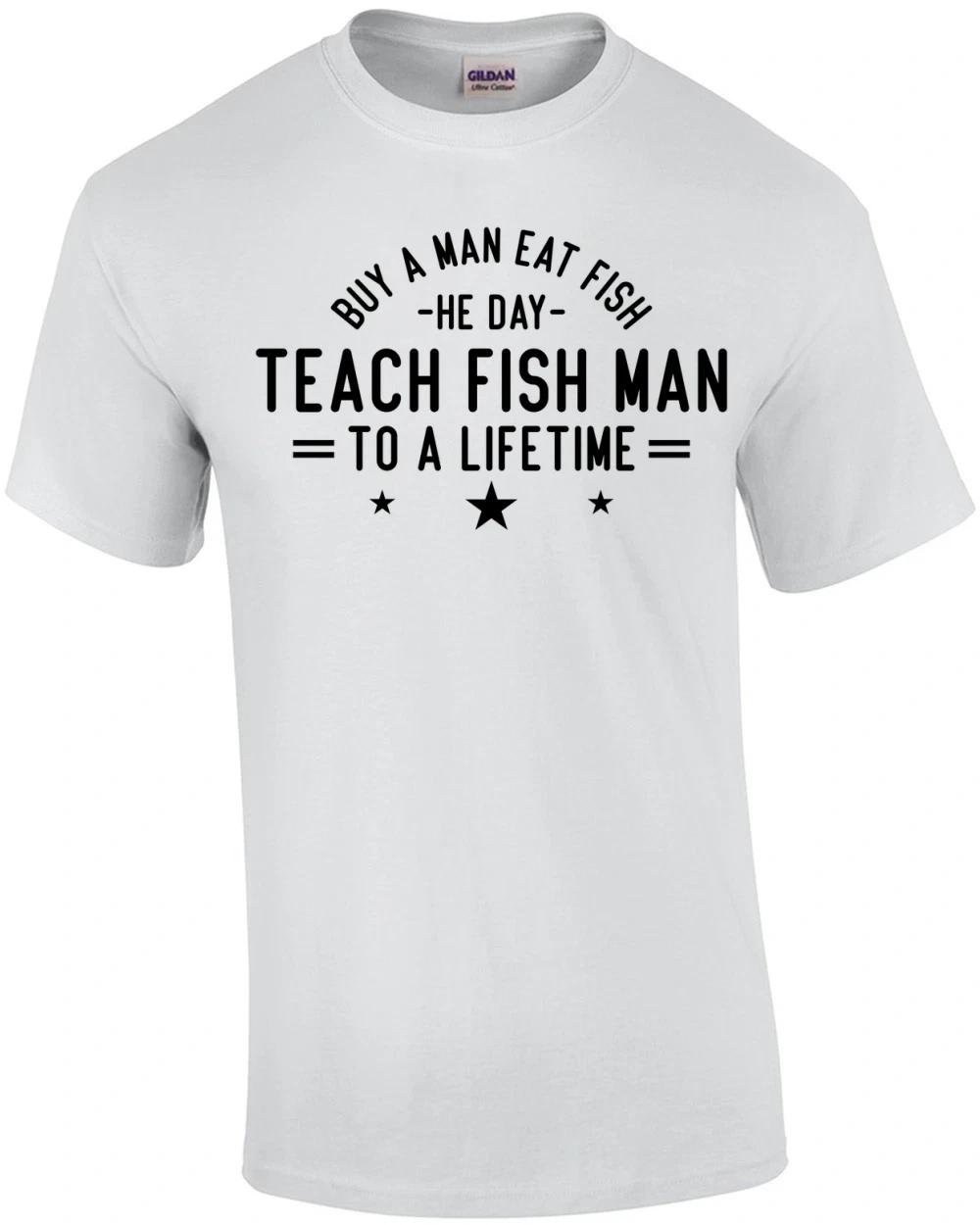Buy a Man Eat Fish He Day Teach Fish Man To a Lifetime T-Shirt M
Buy a Man Eat Fish He Day Teach Fish Man To a Lifetime T-Shirt M