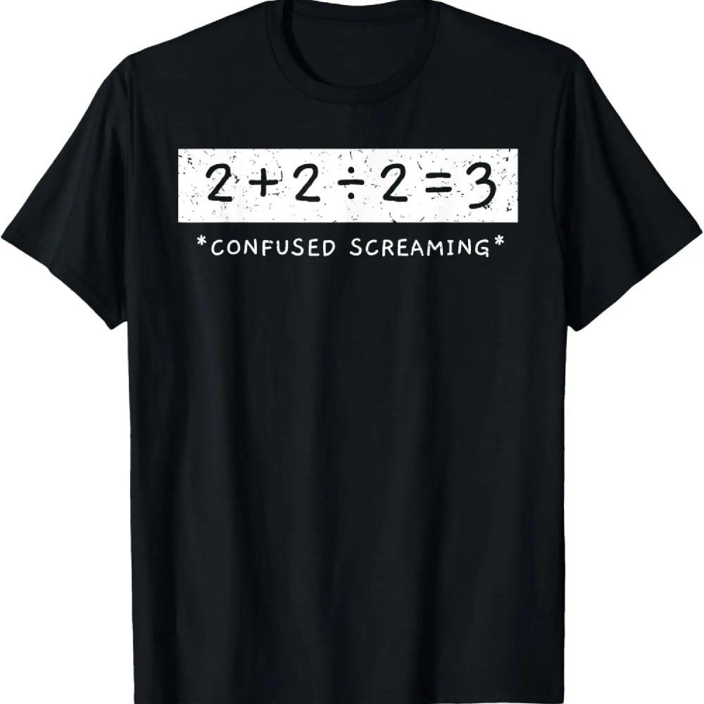 2+2÷2=3 Confused Screaming Math Addition Division Math T-Shirt XXXL
2+2÷2=3 Confused Screaming Math Addition Division Math T-Shirt XXXL