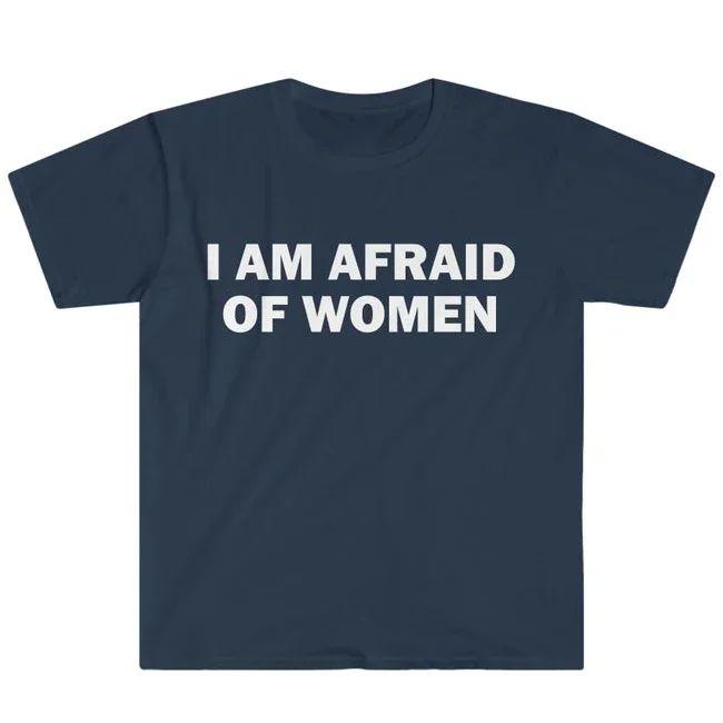 Humor Gift Funny Meme Shirt I Am Afraid of Women TShirt Offensive TShirt Women Street Fashion Tops Shirt Ladies Clothes Unisex S
Humor Gift Funny Meme Shirt I Am Afraid of Women TShirt Offensive TShirt Women Street Fashion Tops Shirt Ladies Clothes Unisex S