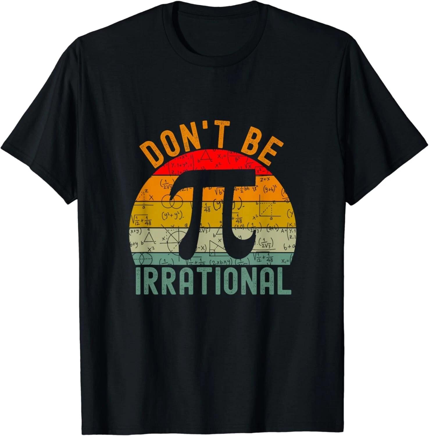 Don t Be Irrational Retro Vintage Symbol Pi Day Math Teacher Gift Unisex T-Shirt 2XL
Don t Be Irrational Retro Vintage Symbol Pi Day Math Teacher Gift Unisex T-Shirt 2XL