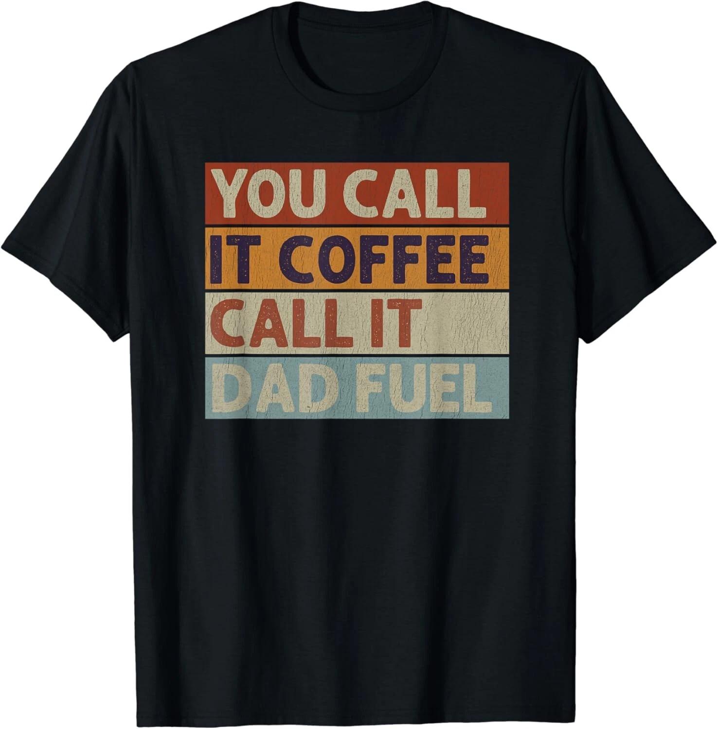 You Call it Coffee Call it Dad Fuel Funny Coffee Dad Retro Gift Unisex T-Shirt 2XL
You Call it Coffee Call it Dad Fuel Funny Coffee Dad Retro Gift Unisex T-Shirt 2XL