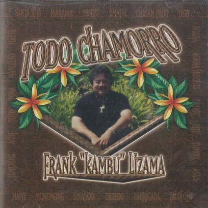 CD FRANK KAMBU LIZAMA Todo Chamorro NONE NOT ON LABEL Non Japan World Music Used
CD FRANK KAMBU LIZAMA Todo Chamorro NONE NOT ON LABEL Non Japan World Music Used