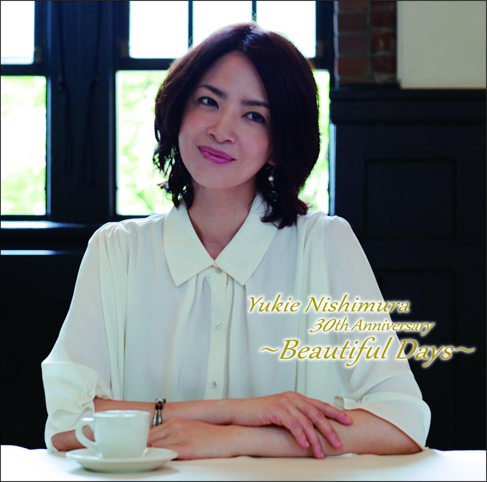 Yukie Nishimura 30th Anniversary ~Beautiful Days~
Yukie Nishimura 30th Anniversary ~Beautiful Days~