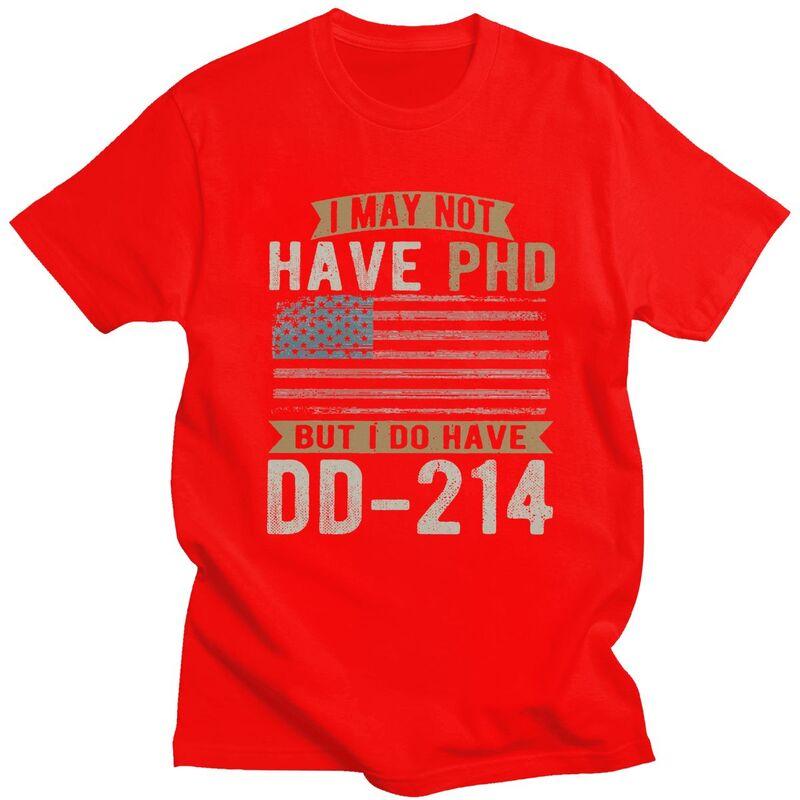 Custom I May Not Have PHD But I Do Have DD214 US Veteran T Shirt Men 100 Cotton Tshirt Leisure Tee Tops Streetwear Tshirts S
Custom I May Not Have PHD But I Do Have DD214 US Veteran T Shirt Men 100 Cotton Tshirt Leisure Tee Tops Streetwear Tshirts S