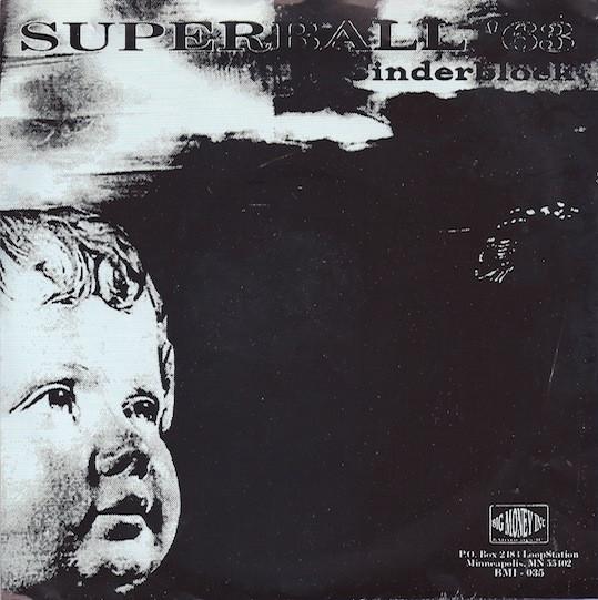 7inch Record SUPERBALL 63 / MICKEY FINN - Cinderblock / Plasterfeet BMI035 Big Money Inc. 1993 US Rock Used
7inch Record SUPERBALL 63 / MICKEY FINN - Cinderblock / Plasterfeet BMI035 Big Money Inc. 1993 US Rock Used