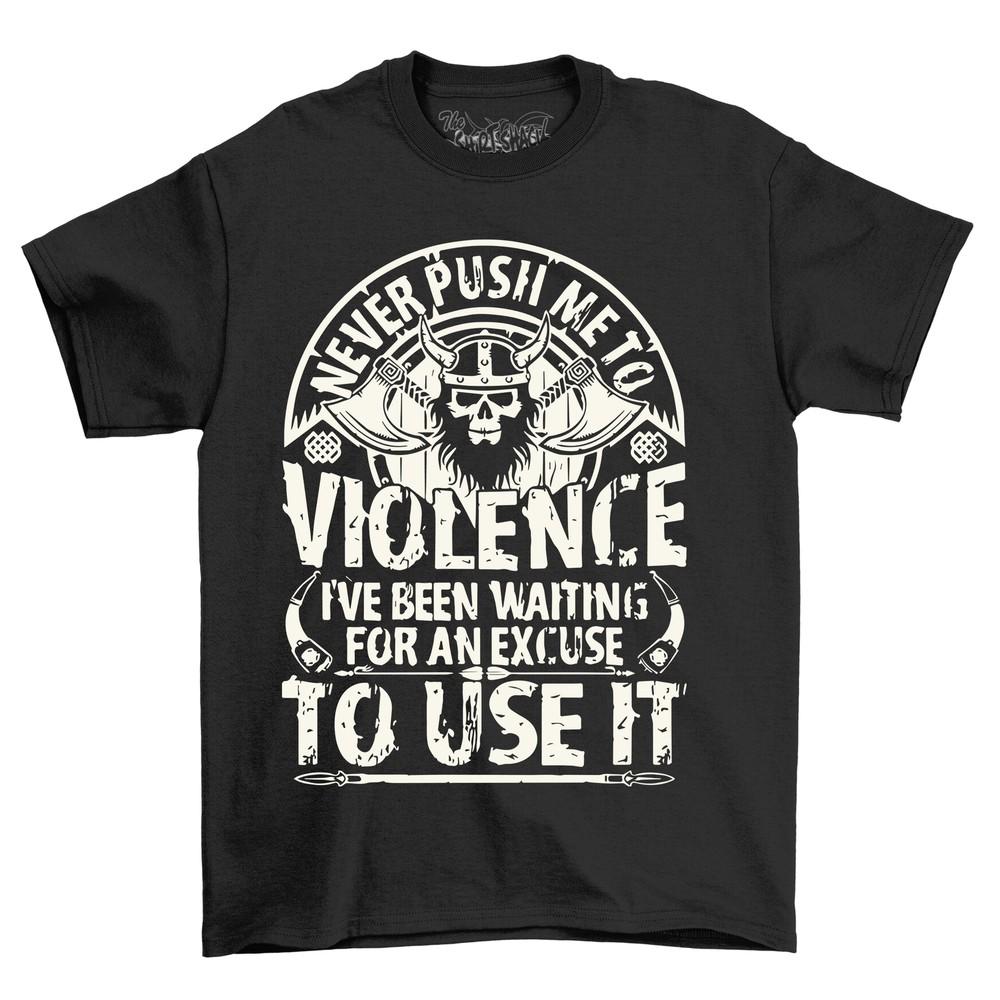 Never Push Me to Violence Viking, Funny T-shirt for Warriors! Unleash the Norse M
Never Push Me to Violence Viking, Funny T-shirt for Warriors! Unleash the Norse M