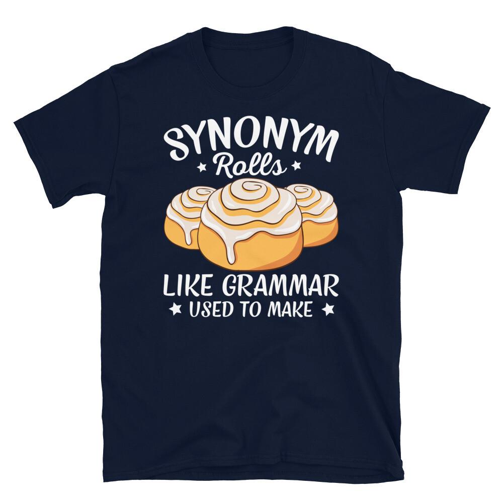 Synonym Rolls Like Grammar Used to Make Cinnamon Short-Sleeve Unisex T-Shirt S
Synonym Rolls Like Grammar Used to Make Cinnamon Short-Sleeve Unisex T-Shirt S