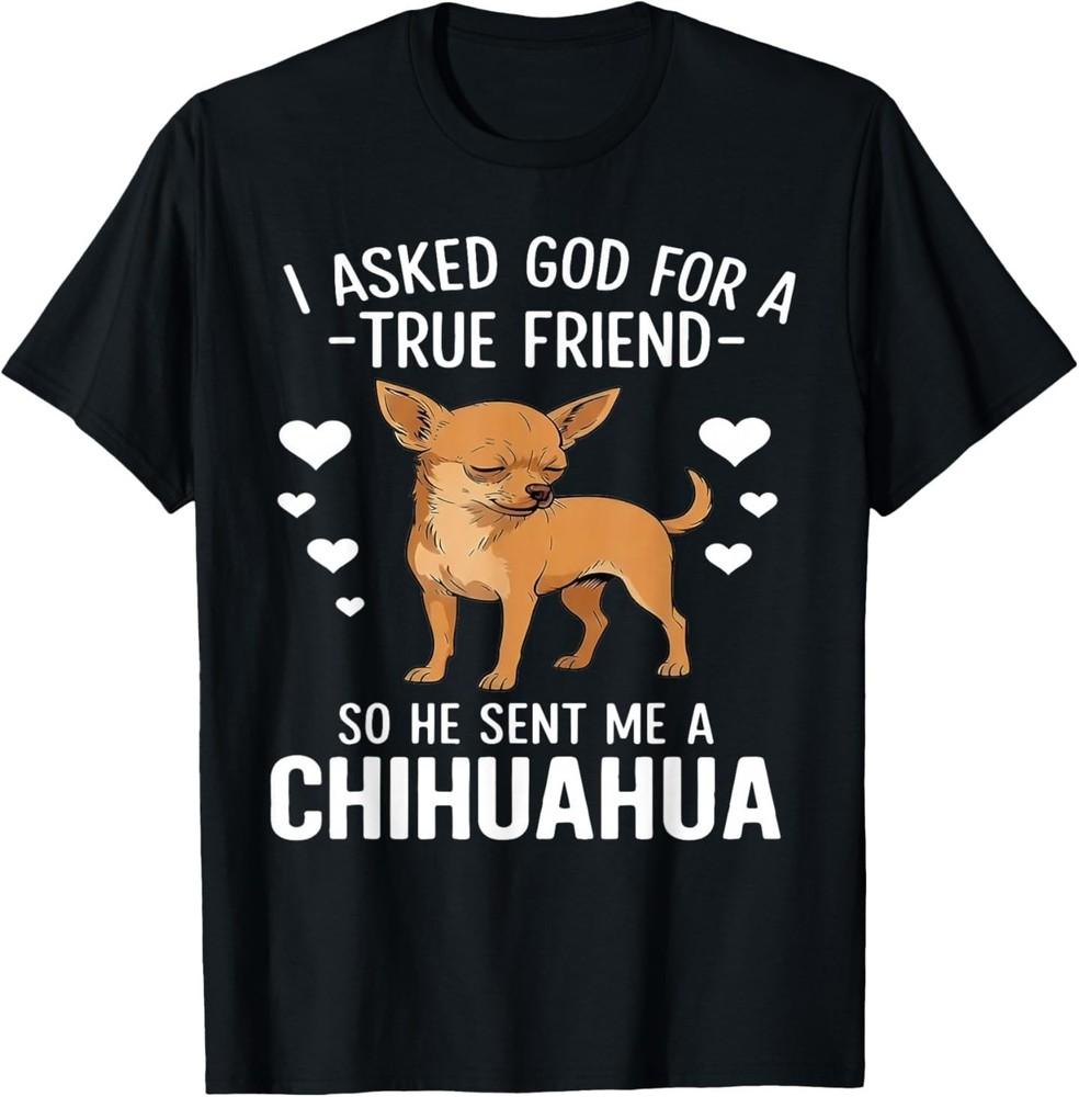 I Asked God for A True Friend So He Sent Me A Chihuahua TShirt Unisex T-Shirt XL
I Asked God for A True Friend So He Sent Me A Chihuahua TShirt Unisex T-Shirt XL