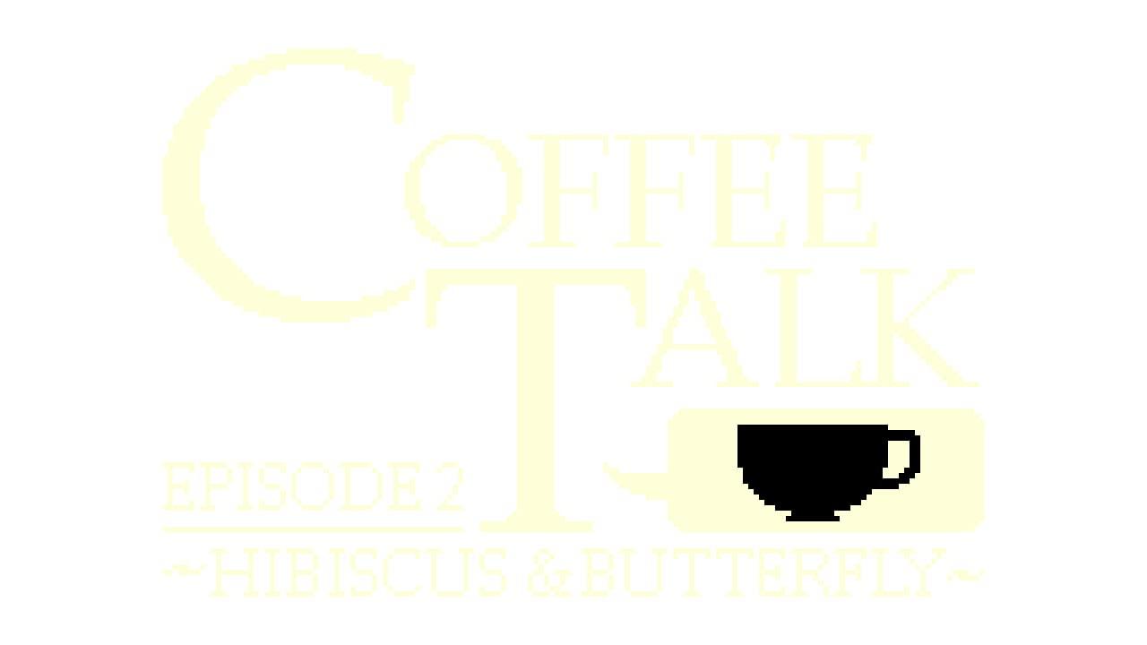 Coffee Talk Episode 2: Hibiscus & Butterfly (Multi 
Coffee Talk Episode 2: Hibiscus & Butterfly (Multi