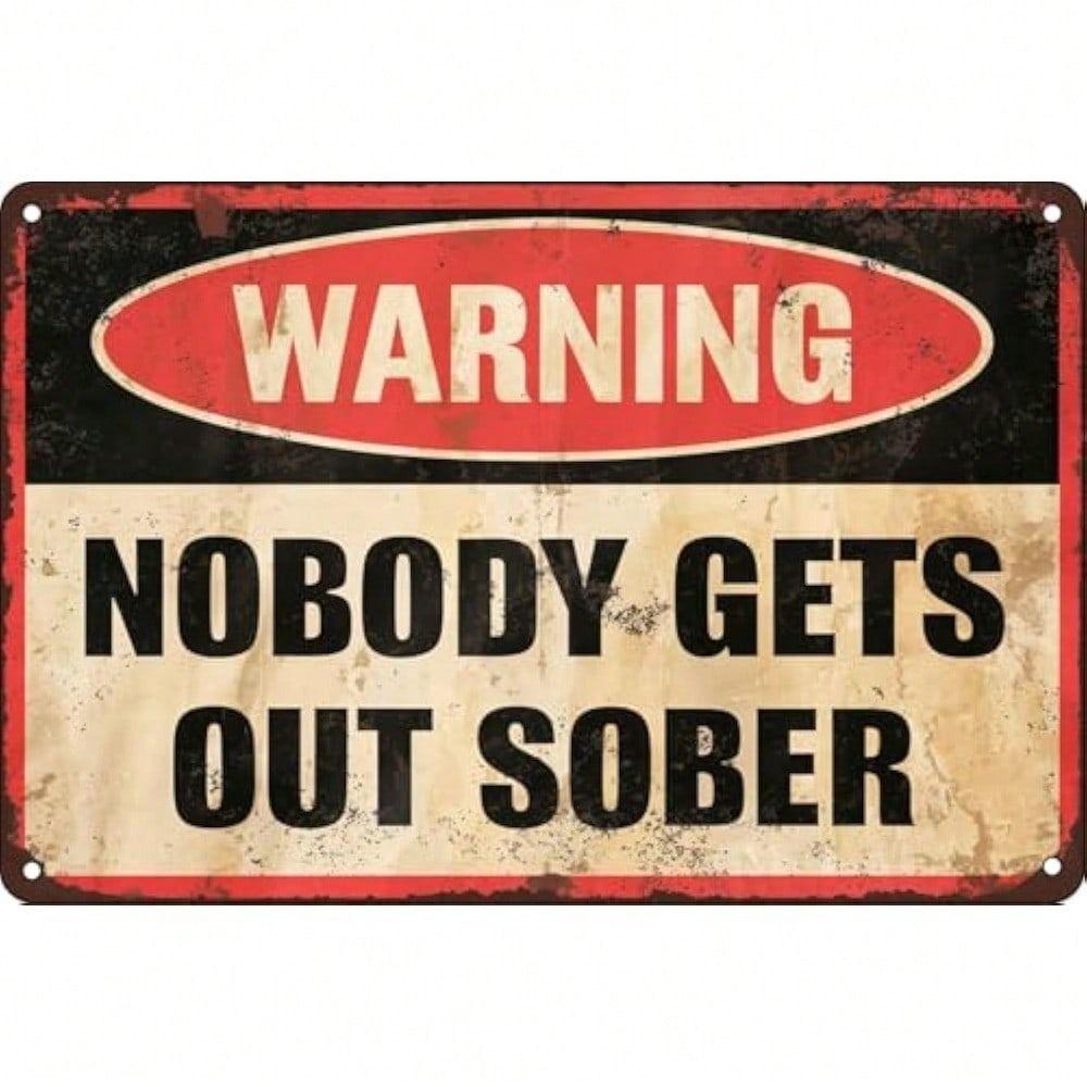 Metal Sign Vintage Tin Poster Nobody Gets Out Sober 20x30 cm Bar Wall Decor
Metal Sign Vintage Tin Poster Nobody Gets Out Sober 20x30 cm Bar Wall Decor