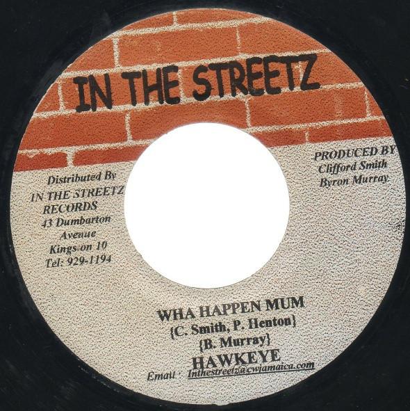 7inch Record HAWKEYE - Wha Happen Mum NONE In The Streetz Jamaica Reggae, Ska & Dub Used
7inch Record HAWKEYE - Wha Happen Mum NONE In The Streetz Jamaica Reggae, Ska & Dub Used