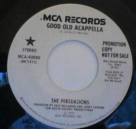 7inch Record PERSUASIONS - Good Old Acappella MCA40080 MCA Records 1973 US Soul/Funk Used
7inch Record PERSUASIONS - Good Old Acappella MCA40080 MCA Records 1973 US Soul/Funk Used