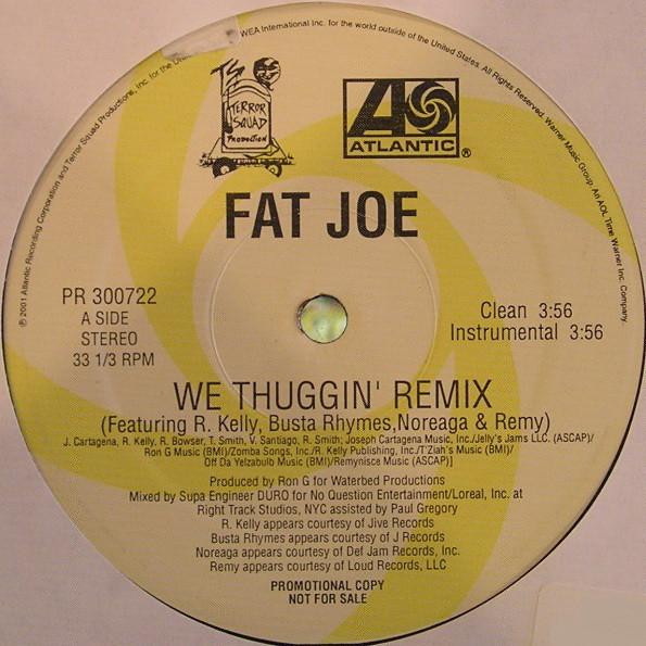 12inch Record FAT JOE - We Thuggin Remix PR300722 Atlantic 2001 US Rap & Hip-Hop/R&B Used
12inch Record FAT JOE - We Thuggin Remix PR300722 Atlantic 2001 US Rap & Hip-Hop/R&B Used