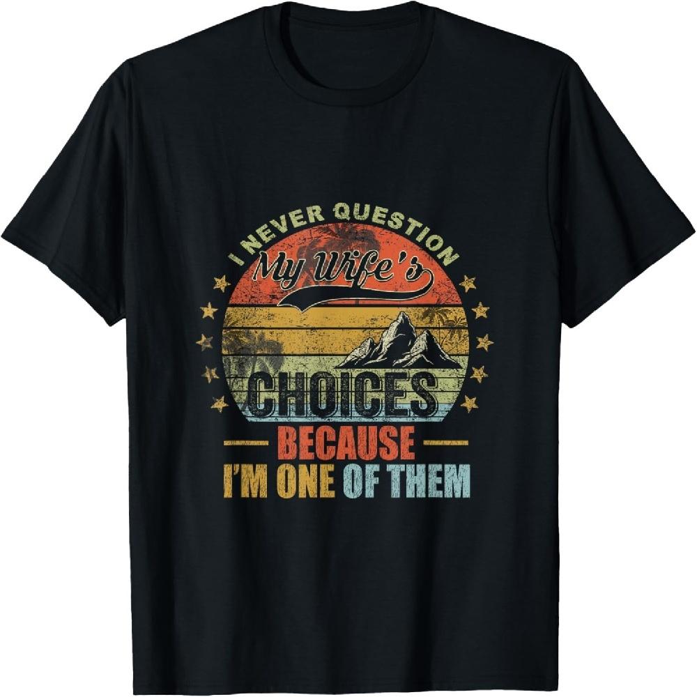 I Never Question My Wife s Choices Because I m One Of Them T-Shirt XXXXXL чёрный
I Never Question My Wife s Choices Because I m One Of Them T-Shirt XXXXXL чёрный