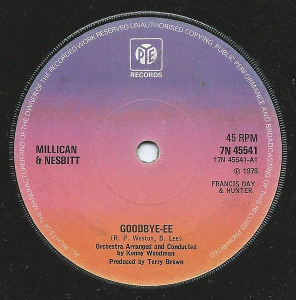 7inch Record MILLICAN & NESBITT - Goodbye-Ee 7N45541 Pye Records 1975 UK Pop Used
7inch Record MILLICAN & NESBITT - Goodbye-Ee 7N45541 Pye Records 1975 UK Pop Used