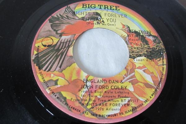 7inch Record ENGLAND DAN & JOHN FORD COLEY - Nights Are Forever Without You BTS16079 Big Tree Record 1976 Canada Rock Used
7inch Record ENGLAND DAN & JOHN FORD COLEY - Nights Are Forever Without You BTS16079 Big Tree Record 1976 Canada Rock Used