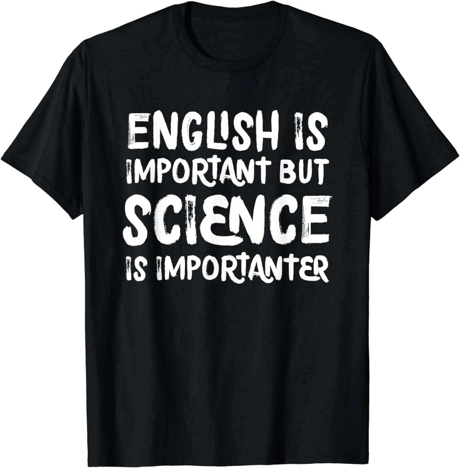 English Is Important But Science Is Importanter Funny Unisex T-Shirt 2XL
English Is Important But Science Is Importanter Funny Unisex T-Shirt 2XL
