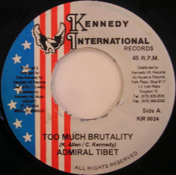 7inch Record ADMIRAL TIBET - Too Much Brutality NONE Kennedy Interna 2004 Jamaica Reggae, Ska & Dub Used
7inch Record ADMIRAL TIBET - Too Much Brutality NONE Kennedy Interna 2004 Jamaica Reggae, Ska & Dub Used