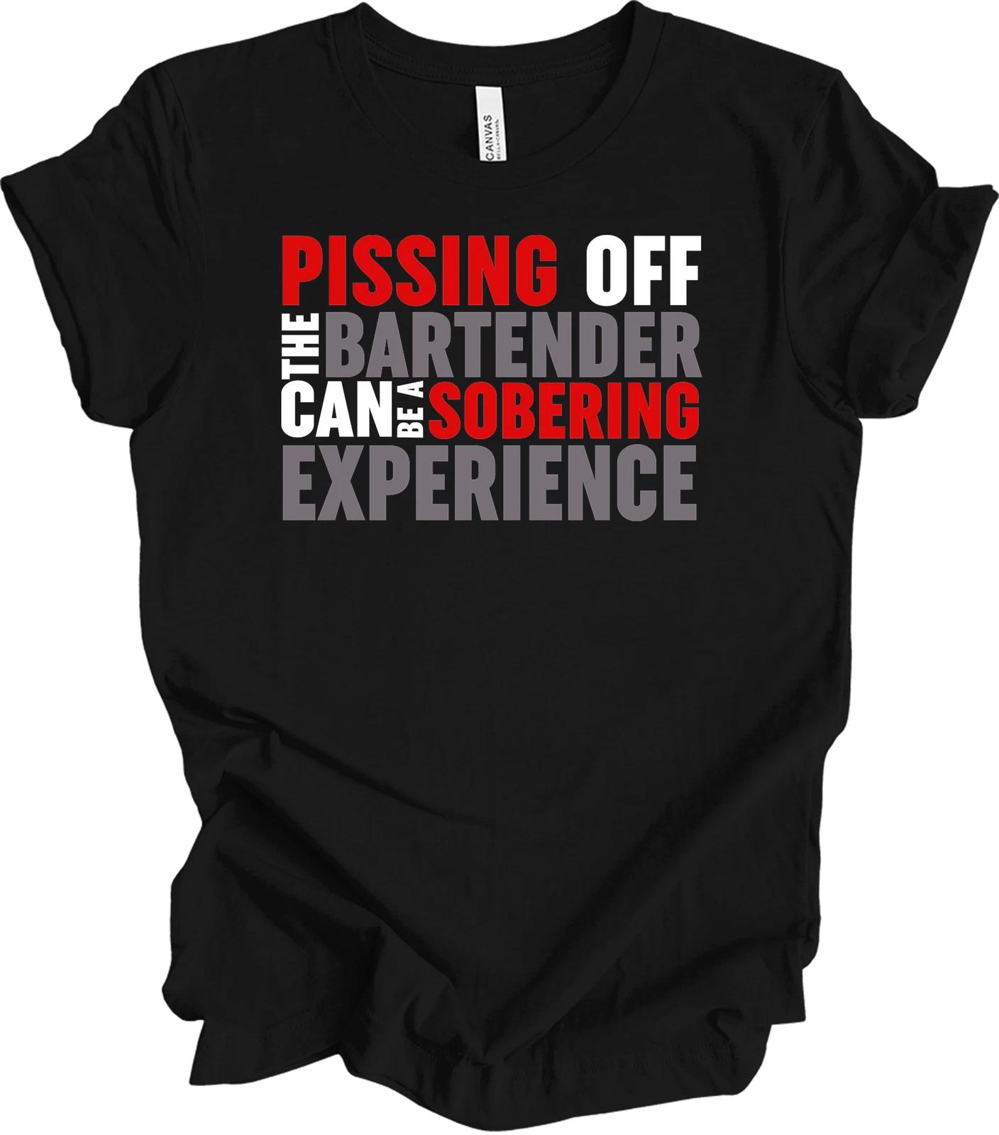 Pissing Off Bartender - Sobering Experience Humor Tee S
Pissing Off Bartender - Sobering Experience Humor Tee S