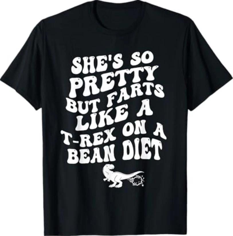 She s So Pretty But Farts Like A T-rex On A Bean Diet Funny T-Shirt 4XL
She s So Pretty But Farts Like A T-rex On A Bean Diet Funny T-Shirt 4XL