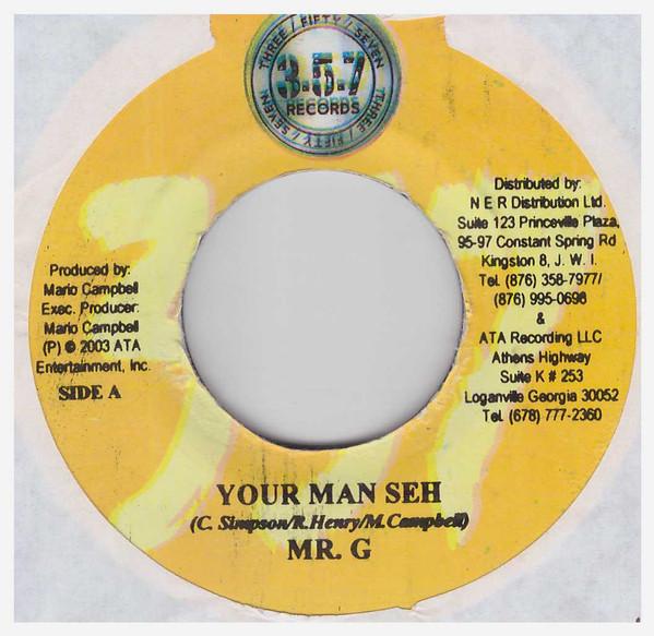7inch Record MR. G - Your Man Seh NONE 357 Records 2003 Jamaica Reggae, Ska & Dub Used
7inch Record MR. G - Your Man Seh NONE 357 Records 2003 Jamaica Reggae, Ska & Dub Used