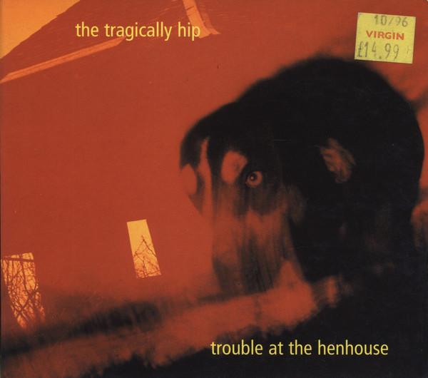 CD TRAGICALLY HIP Trouble At The Henhouse MCD81011 MCA 1996 Canada Rock Used
CD TRAGICALLY HIP Trouble At The Henhouse MCD81011 MCA 1996 Canada Rock Used
