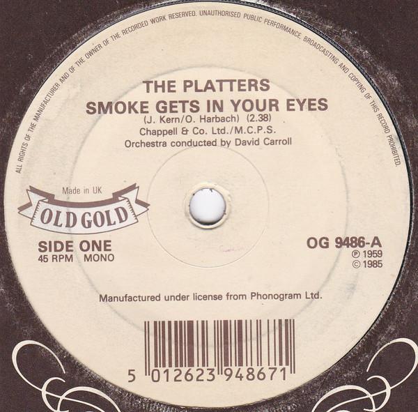 7inch Record PLATTERS - Smoke Gets In Your Eyes / My Prayer OG9486 Old Gold 1985 UK Soul/Funk Used
7inch Record PLATTERS - Smoke Gets In Your Eyes / My Prayer OG9486 Old Gold 1985 UK Soul/Funk Used