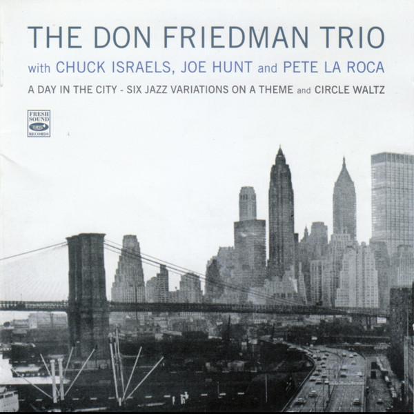 CD DON FRIEDMAN CHUCK ISRAELS JOE HU A Day In The City Six Variations FSRCD760 FRESH SOUND 2013 Spain Jazz Used
CD DON FRIEDMAN CHUCK ISRAELS JOE HU A Day In The City Six Variations FSRCD760 FRESH SOUND 2013 Spain Jazz Used