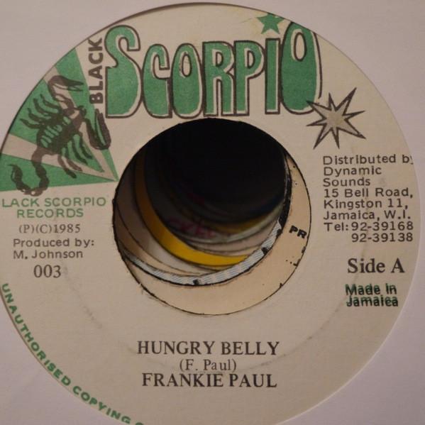 7inch Record FRANKIE PAUL - Hungry Belly 003 Black Scorpio 1985 Jamaica Reggae, Ska & Dub Used
7inch Record FRANKIE PAUL - Hungry Belly 003 Black Scorpio 1985 Jamaica Reggae, Ska & Dub Used