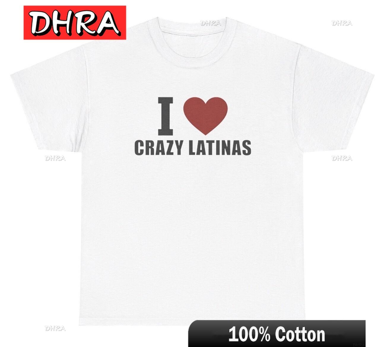 I Love Crazy Latinas T Shirt Funny Boyfriend Meme Toxic Silly Ironic Gift Tee Modern Graphic Cotton Tees for Daily Wear TShirt S
I Love Crazy Latinas T Shirt Funny Boyfriend Meme Toxic Silly Ironic Gift Tee Modern Graphic Cotton Tees for Daily Wear TShirt S