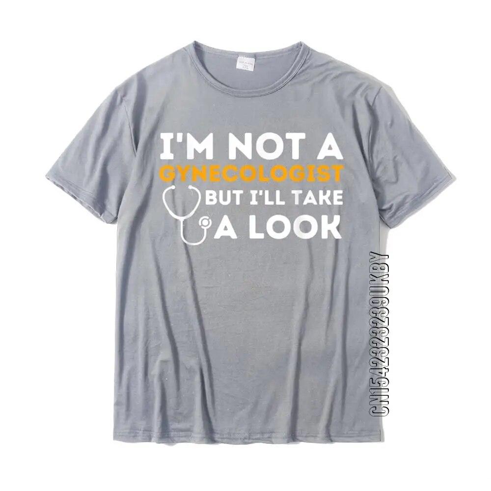 I'm Not A Gynecologist But I'll Take A Look Adult Humor T-Shirt Doctor Unisex T Shirts Fashionable Tops & Tees Cotton Simple Style