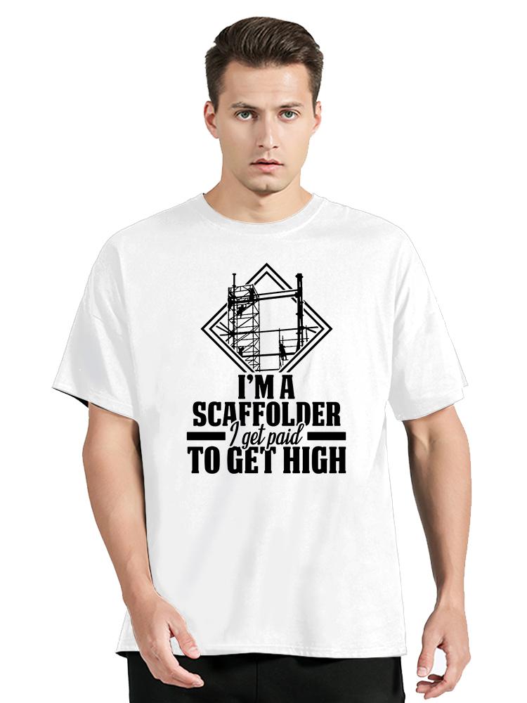 Scaffolder I Get Paid Scaffold Builder Scaffolding T Shirts Graphic Cotton Streetwear Short Sleeve Birthday Gifts Summer T-shirt
