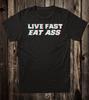 Retro Novelty Tee T Shirt Cotton 60's 70's Live Fast Eat A$$ Funny Biker Van