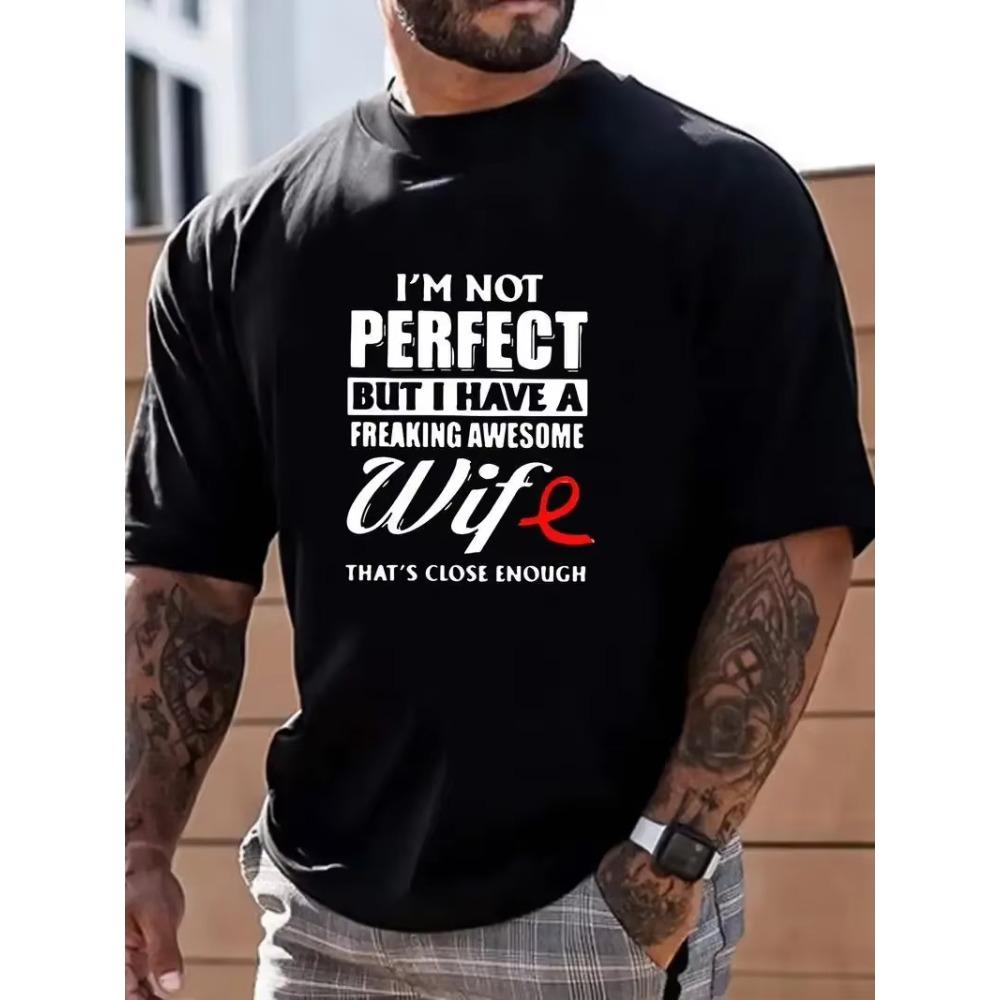 I'm Not Perfect But My Wife Is Great Printed Men's Cotton T-shirt Everyday Resort Men's Top As A Gift for Husband and Boyfriend