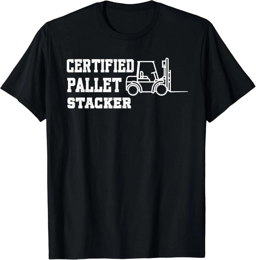 Funny Forklift Operator Saying Certified Pallet Stacker Gifts Unisex T-Shirt